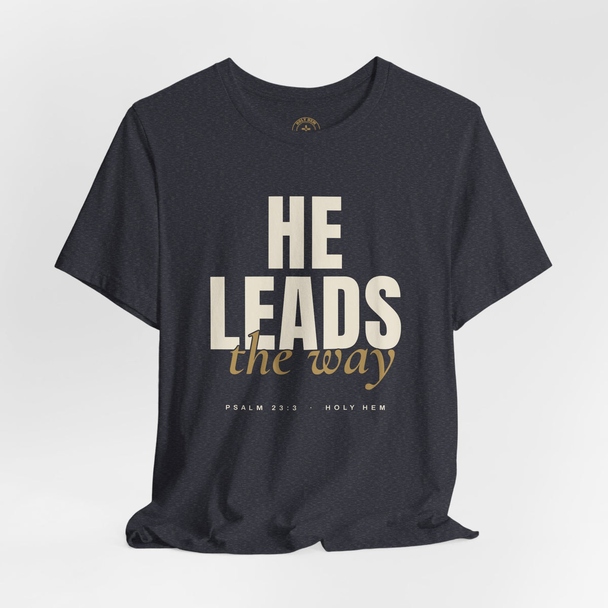 He Leads the Way T-Shirt – Bold Script Psalm 23:3 Christian Tee