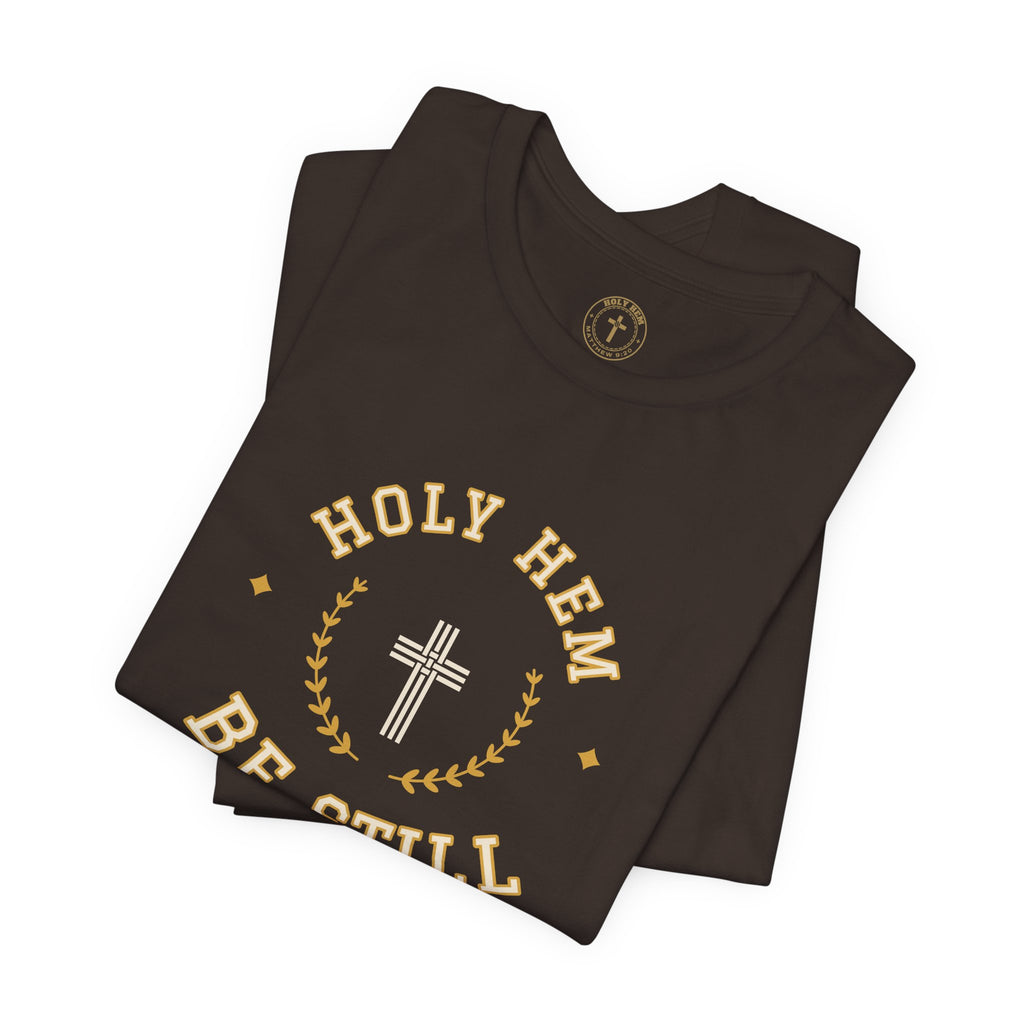 Be Still T-Shirt – Holy Hem Collegiate Crest Psalm 46:10 Christian Tee