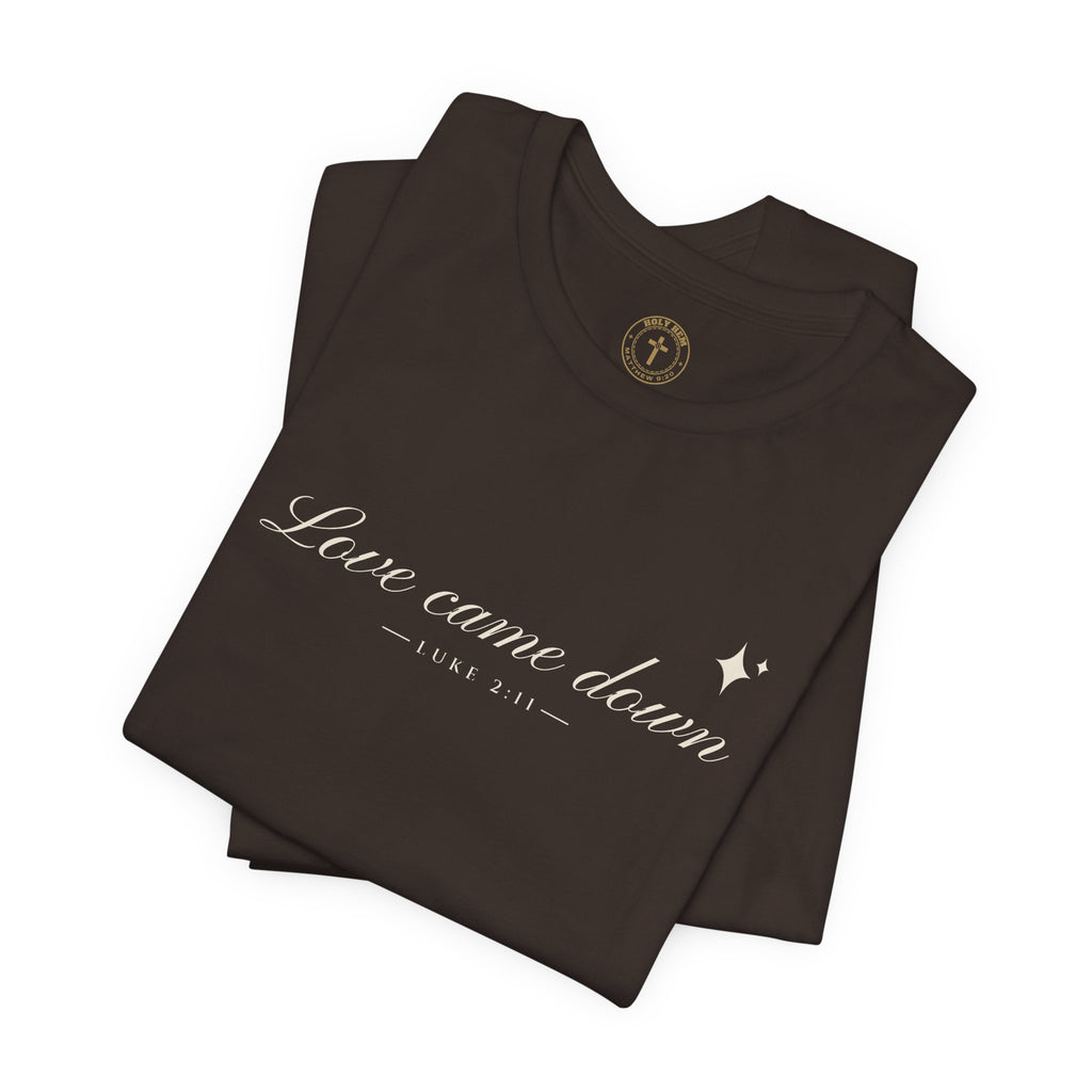 Love Came Down T-Shirt – Minimal Script Luke 2:11 Christmas Tee