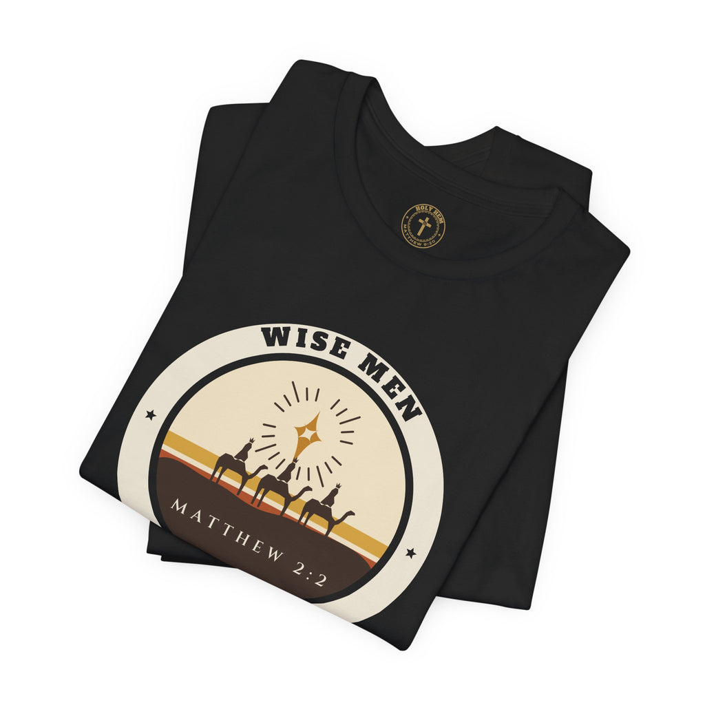 Wise Men Still Seek Him T-Shirt – Vintage Three Kings Christmas Tee