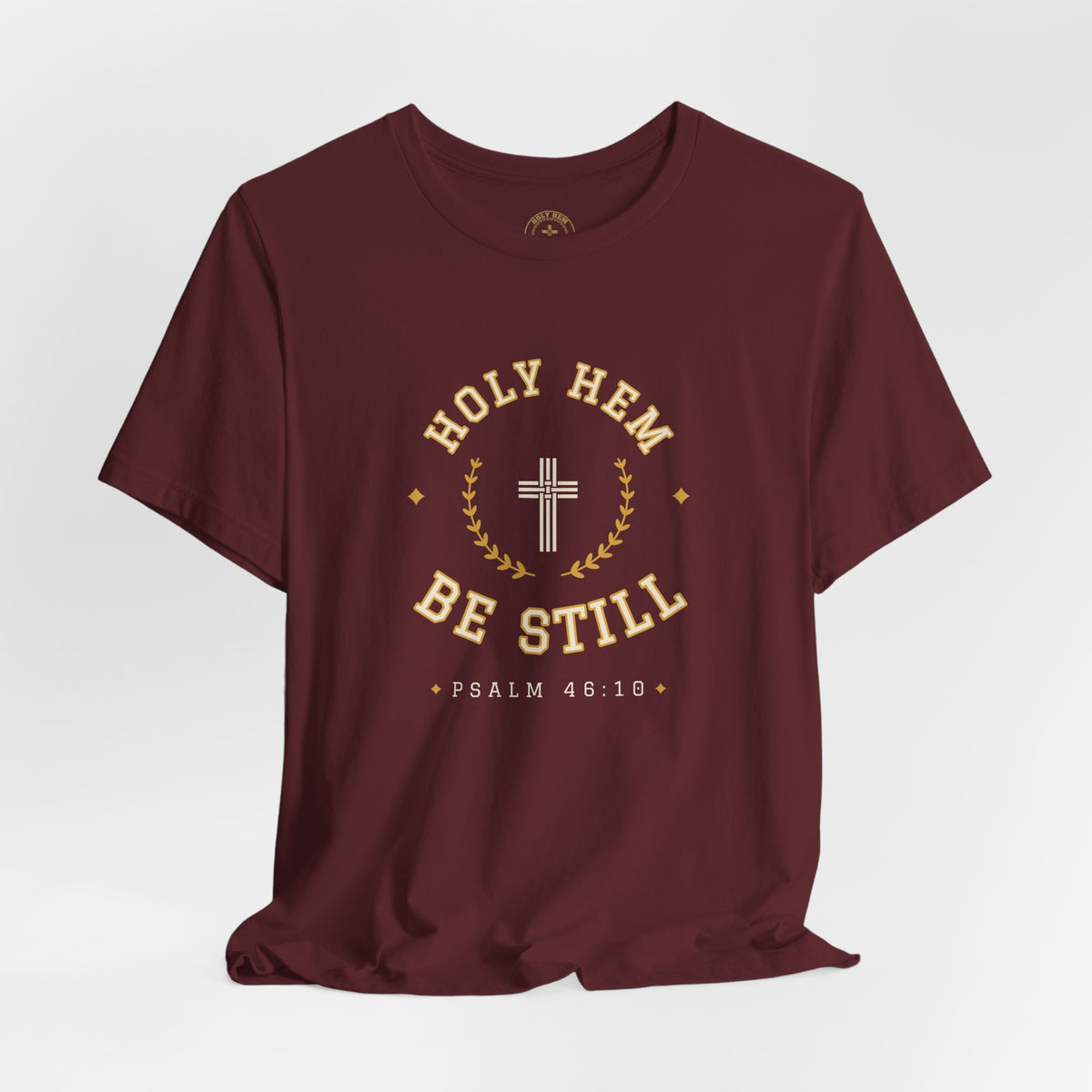 Be Still T-Shirt – Holy Hem Collegiate Crest Psalm 46:10 Christian Tee