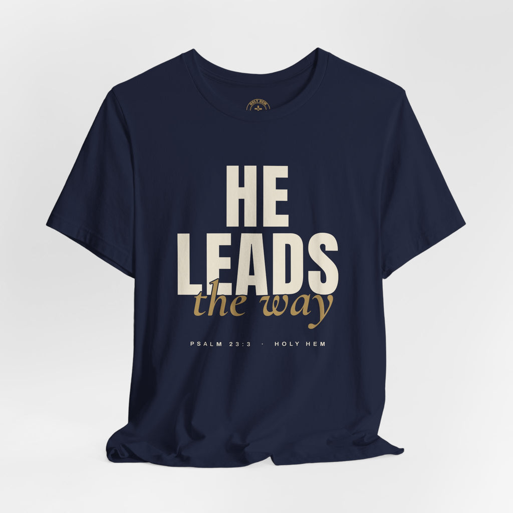 He Leads the Way T-Shirt – Bold Script Psalm 23:3 Christian Tee