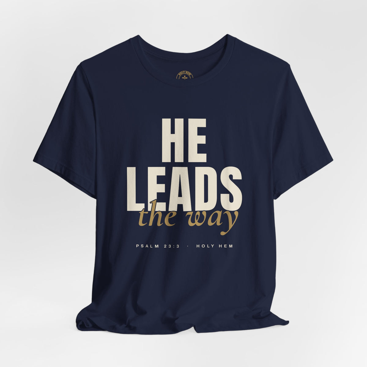 He Leads the Way T-Shirt – Bold Script Psalm 23:3 Christian Tee