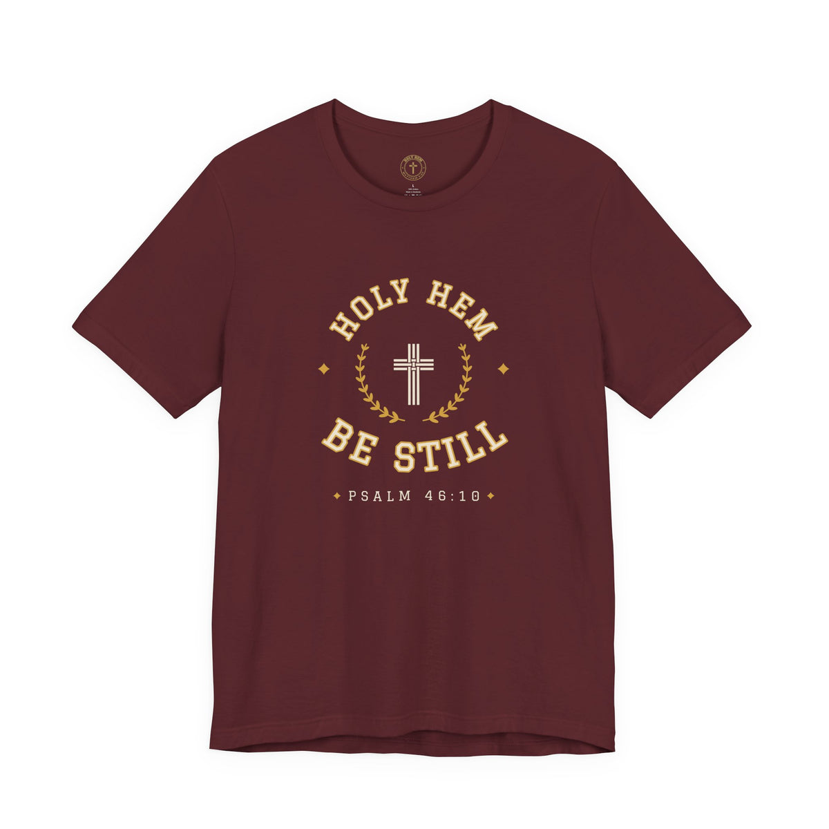 Be Still T-Shirt – Holy Hem Collegiate Crest Psalm 46:10 Christian Tee