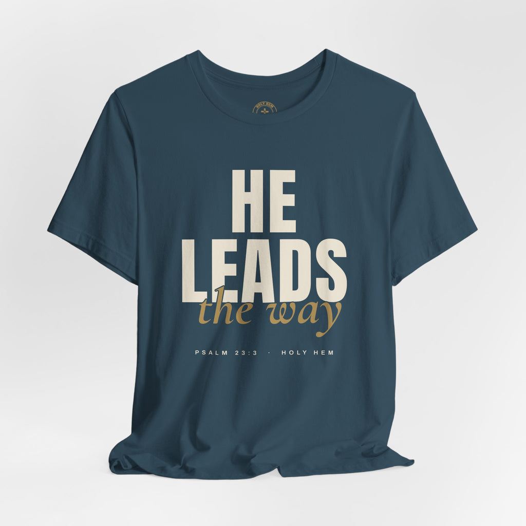 He Leads the Way T-Shirt – Bold Script Psalm 23:3 Christian Tee