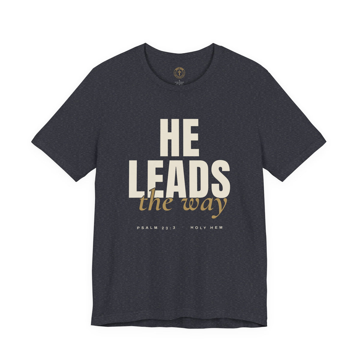He Leads the Way T-Shirt – Bold Script Psalm 23:3 Christian Tee