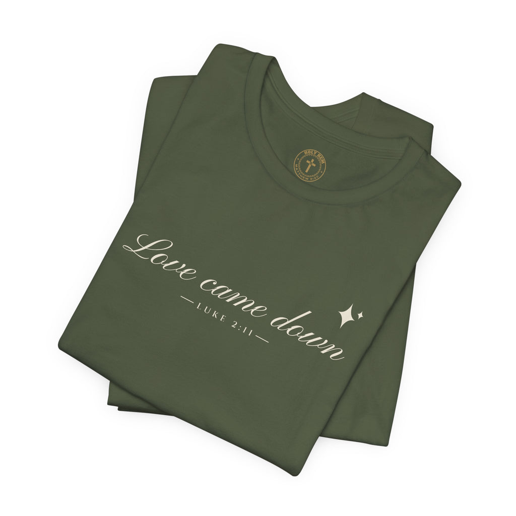 Love Came Down T-Shirt – Minimal Script Luke 2:11 Christmas Tee