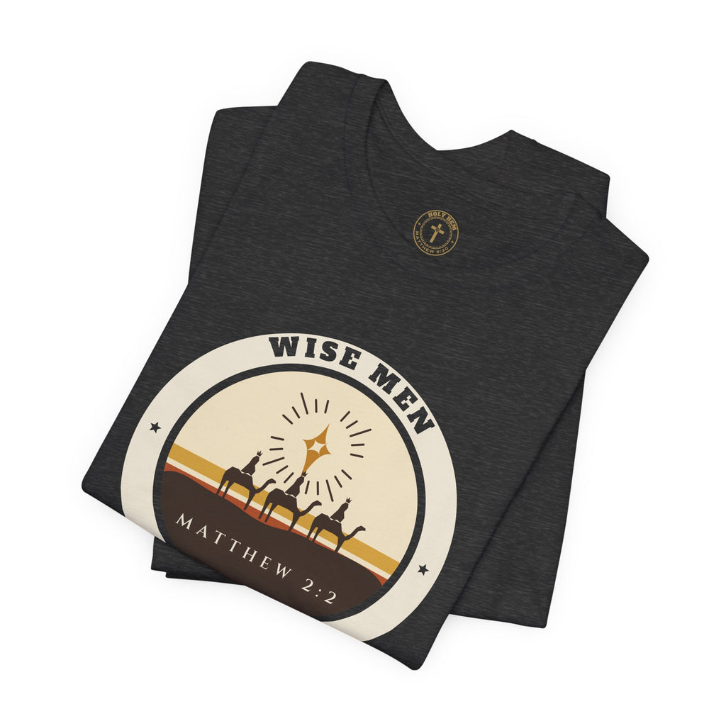Wise Men Still Seek Him T-Shirt – Vintage Three Kings Christmas Tee