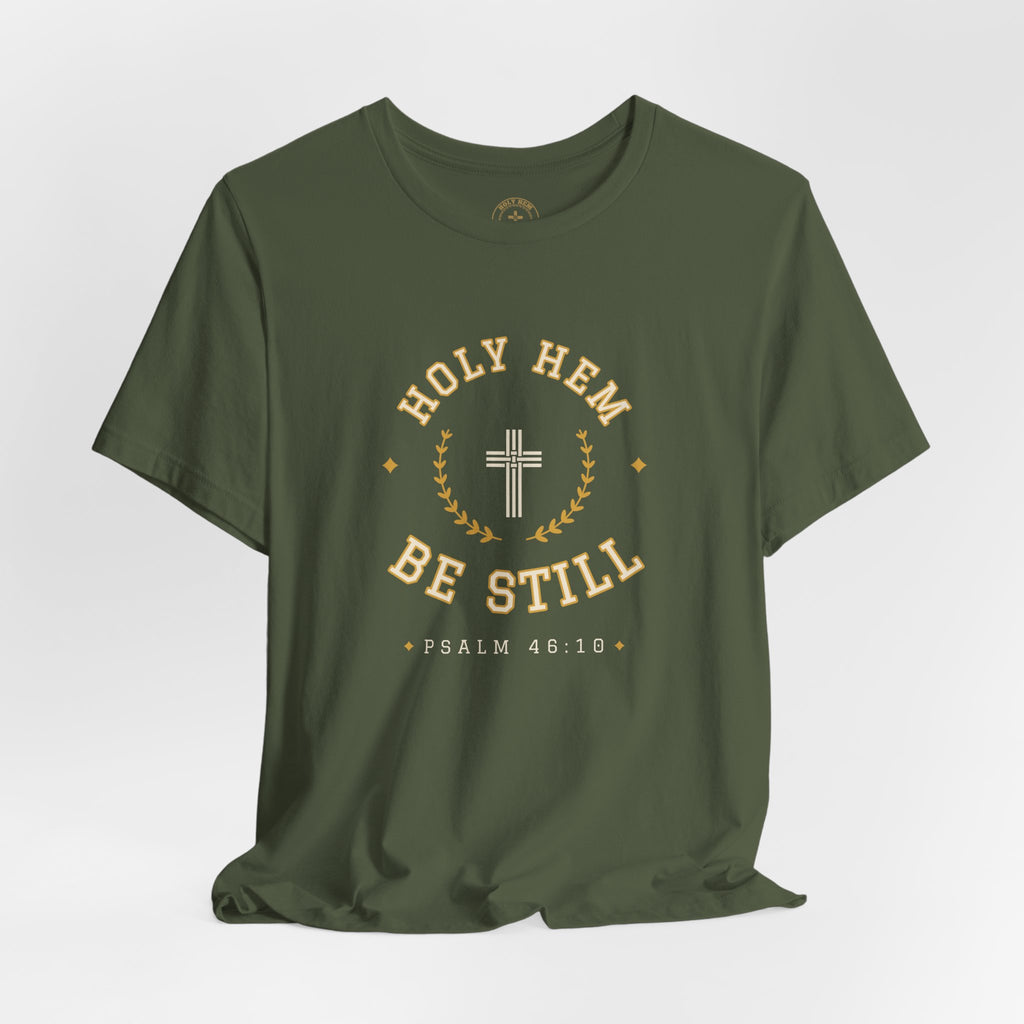 Be Still T-Shirt – Holy Hem Collegiate Crest Psalm 46:10 Christian Tee