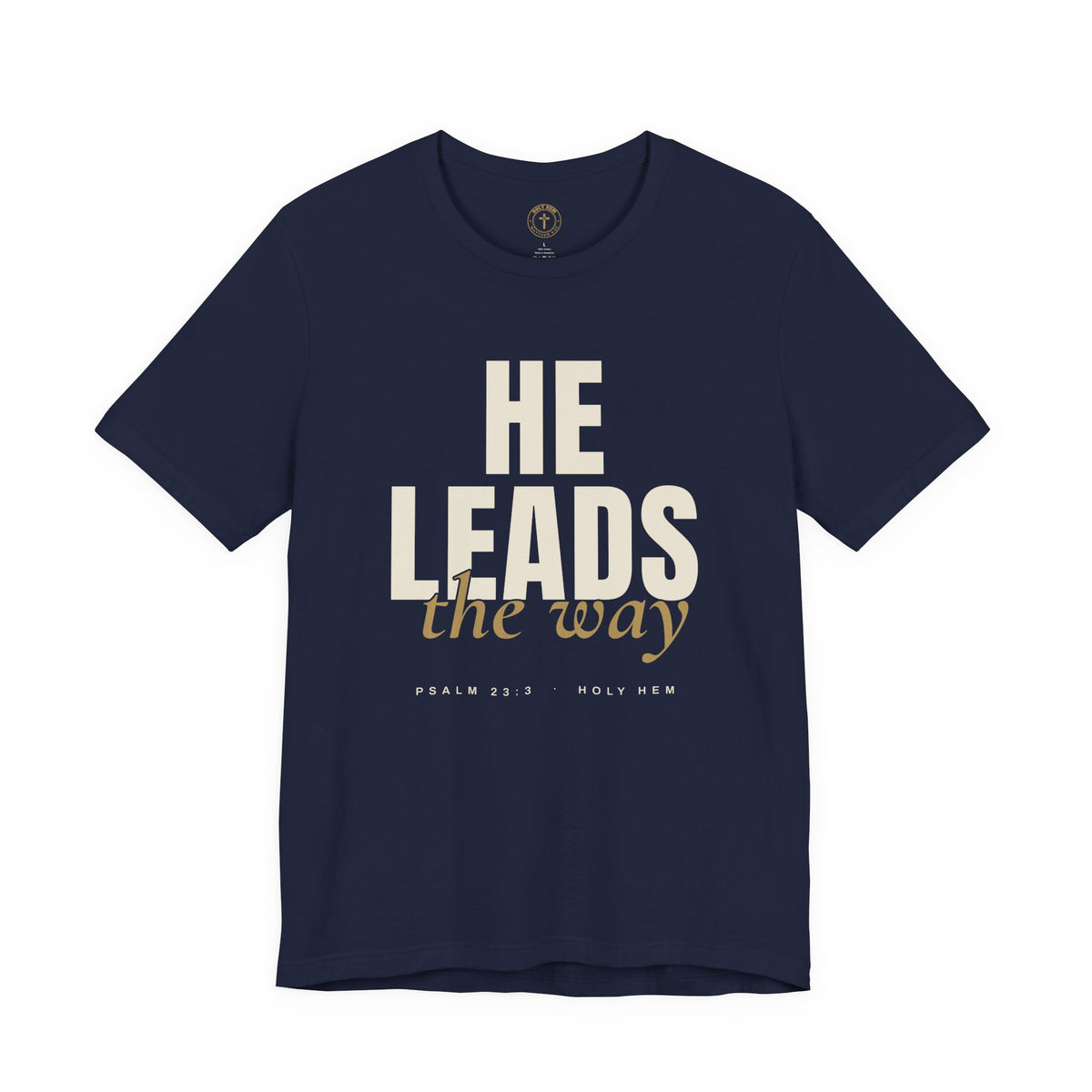 He Leads the Way T-Shirt – Bold Script Psalm 23:3 Christian Tee