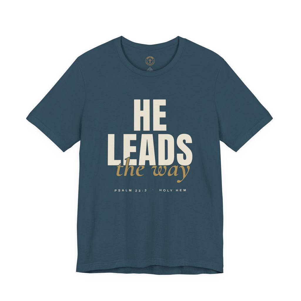 He Leads the Way T-Shirt – Bold Script Psalm 23:3 Christian Tee