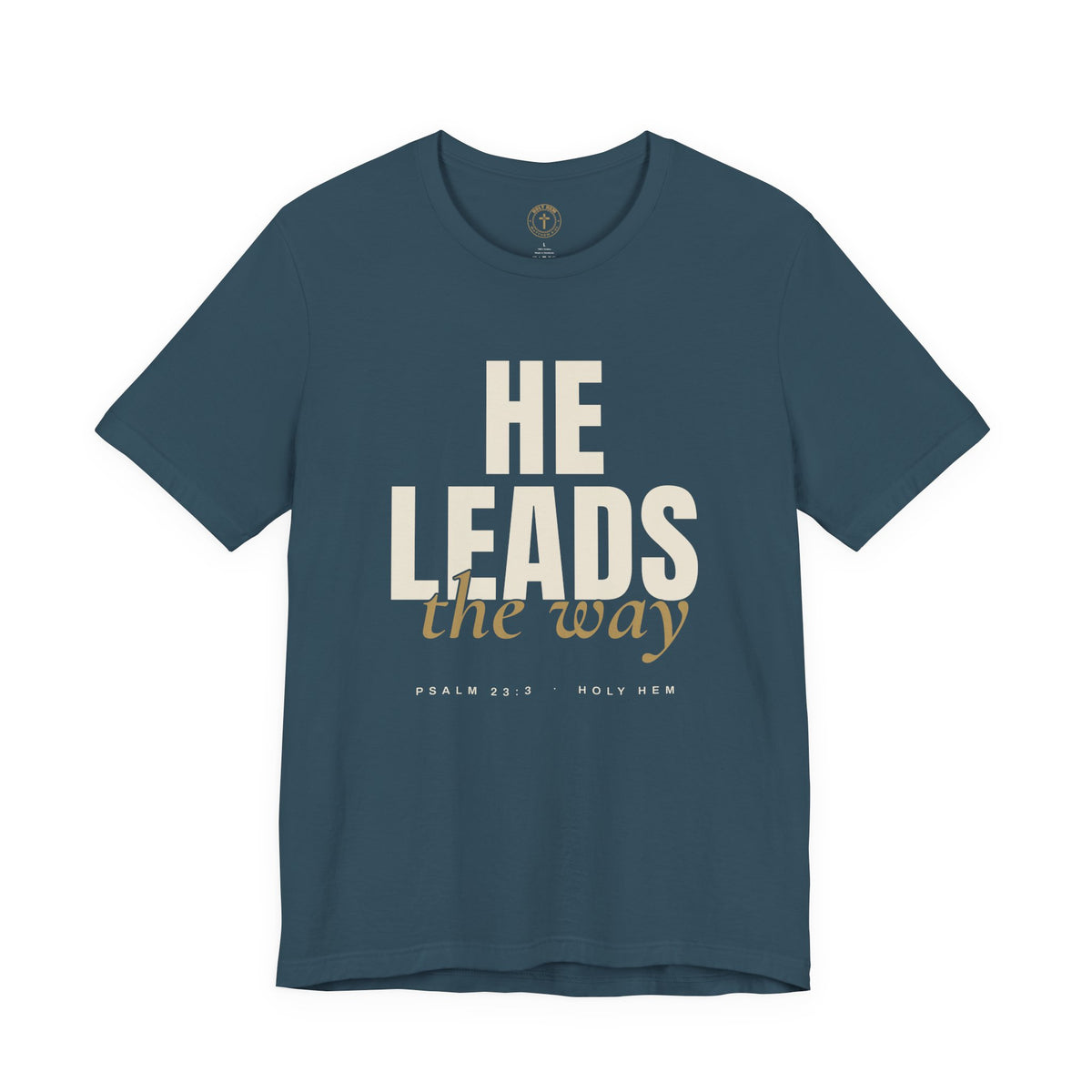 He Leads the Way T-Shirt – Bold Script Psalm 23:3 Christian Tee