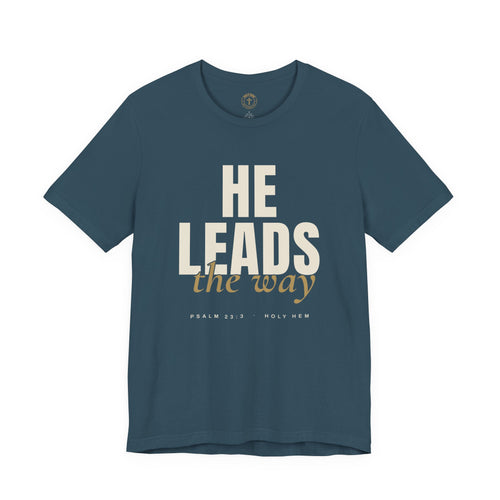 He Leads the Way T-Shirt – Bold Script Psalm 23:3 Christian Tee