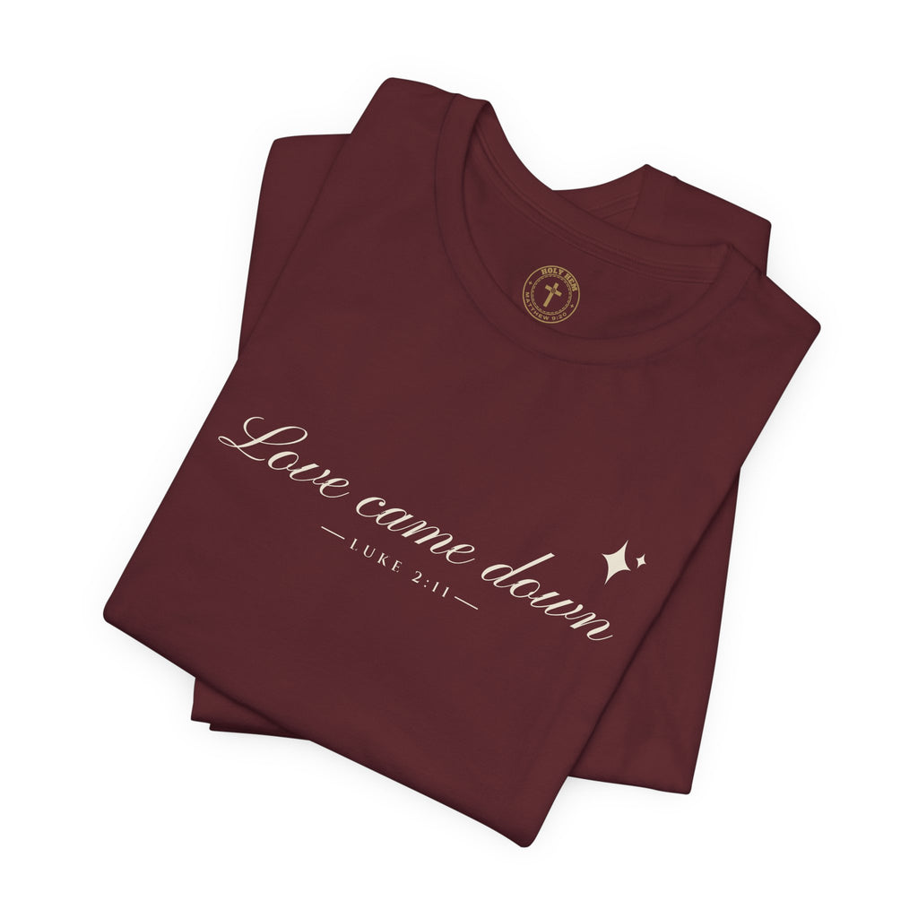 Love Came Down T-Shirt – Minimal Script Luke 2:11 Christmas Tee