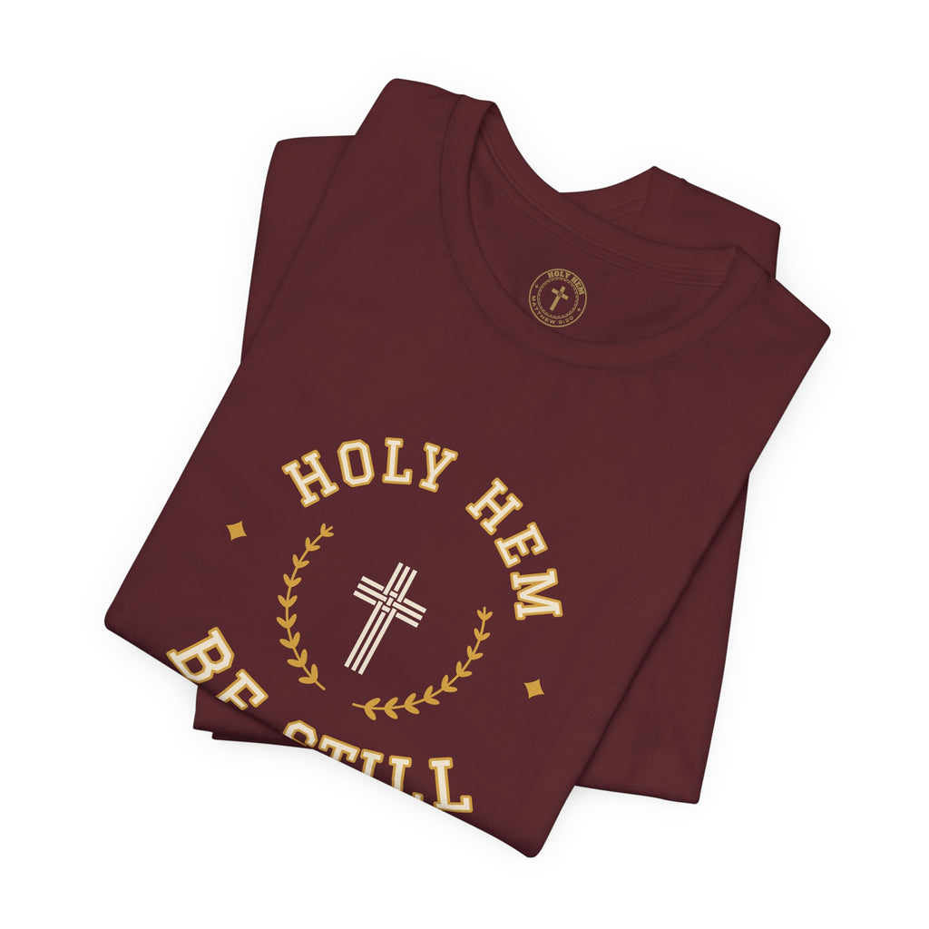 Be Still T-Shirt – Holy Hem Collegiate Crest Psalm 46:10 Christian Tee