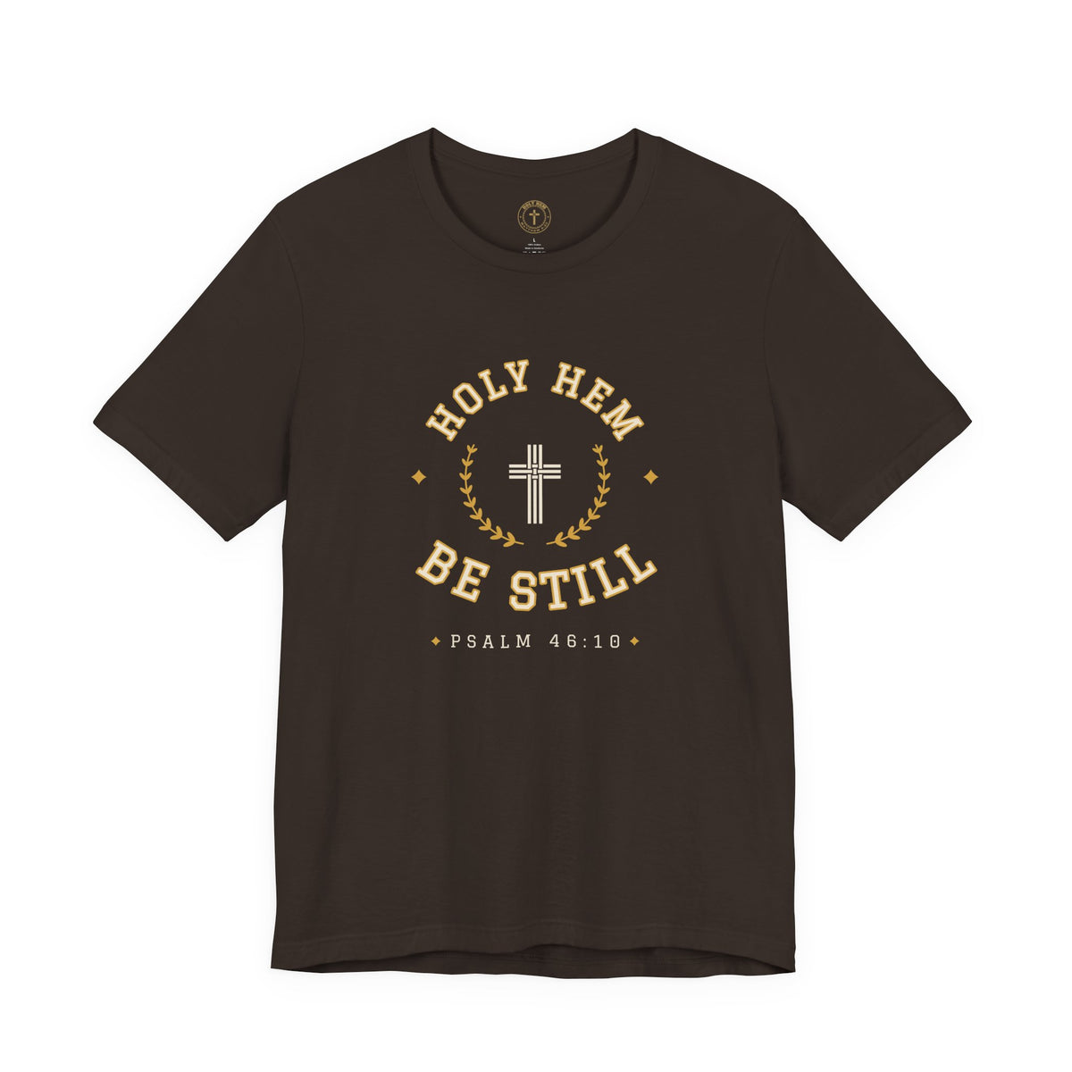 Be Still T-Shirt – Holy Hem Collegiate Crest Psalm 46:10 Christian Tee